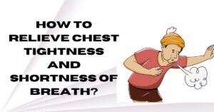 Relieve Chest Tightness and Shortness of Breath